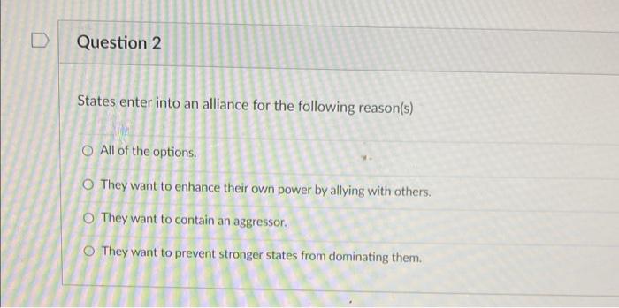 D Question 2 States enter into an alliance for the | Chegg.com