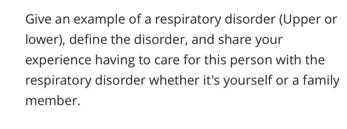 Solved Give an example of a respiratory disorder (Upper or | Chegg.com