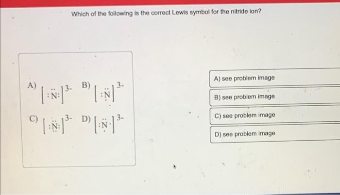 Solved Which Of The Following Is The Correct Lewis Symbol 7556