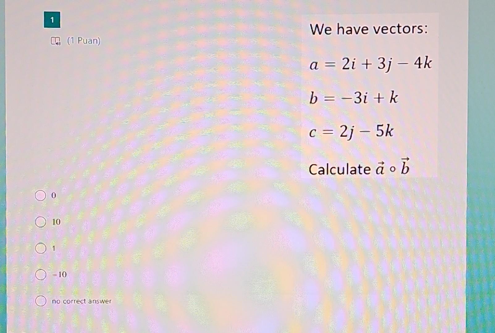 Solved We Have Vectors: A=2i+3j−4kb=−3i+kc=2j−5k Calculate | Chegg.com