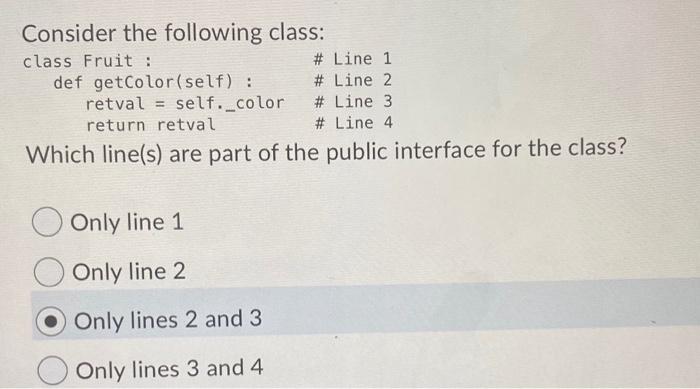 Solved Consider the following class: class Fruit : # Line 1 | Chegg.com