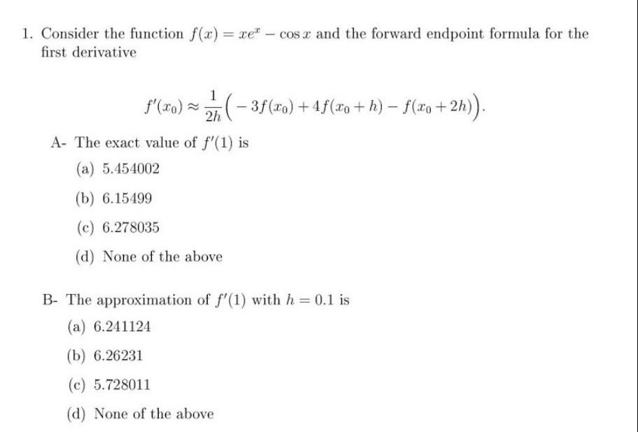 Solved 1. Consider the function f(x) = xe" – cos x and the | Chegg.com