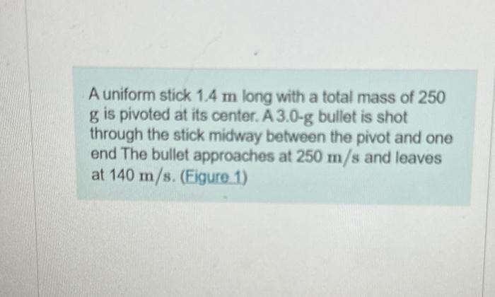 Solved FigureA uniform stick 1.4 m long with a total mass of | Chegg.com