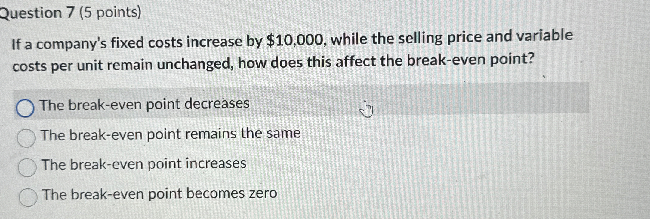 Solved Question 7 (5 ﻿points)If a company's fixed costs | Chegg.com