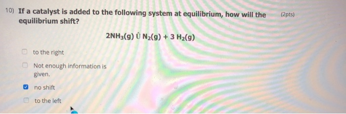 Solved 2pts 10 If A Catalyst Is Added To The Following Chegg Com