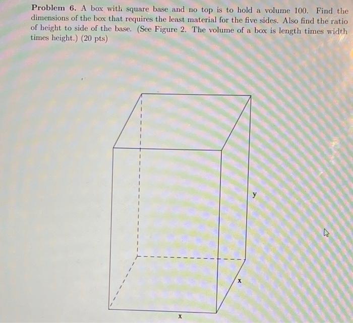 Solved Problem 6. A box with square base and no top is to
