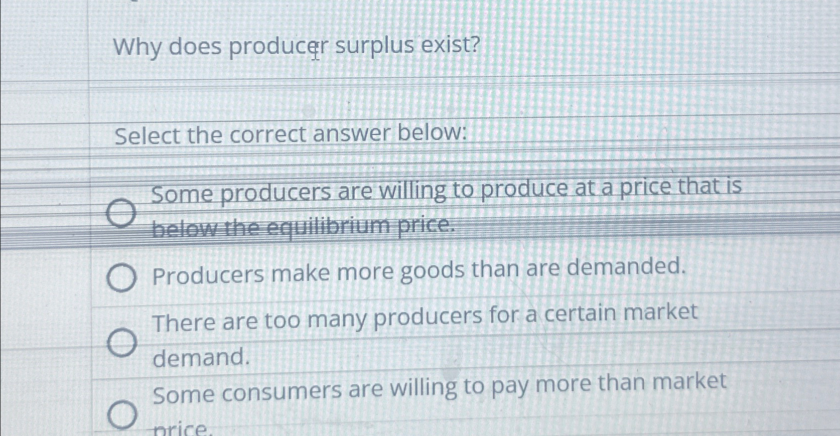 Solved Why does producer surplus exist?Select the correct