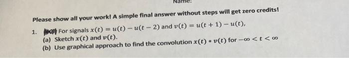 Solved Please show all your work! A simple final answer | Chegg.com