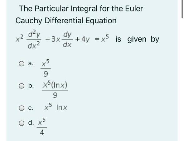 Solved The Particular Integral for the Euler Cauchy | Chegg.com
