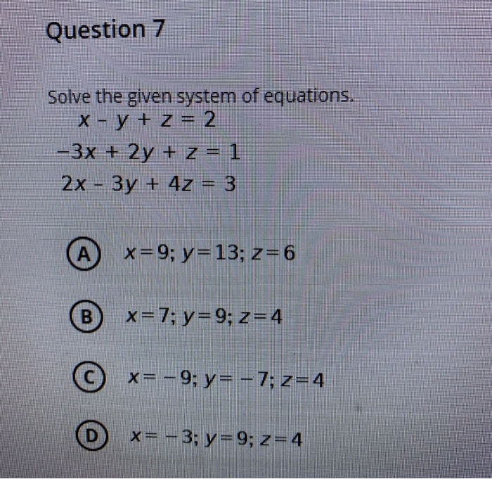 Solved Question 7 Solve the given system of equations. x - y | Chegg.com