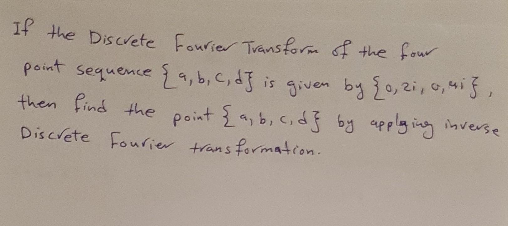 Solved If The Discrete Fourier Transform Of The Four Point | Chegg.com