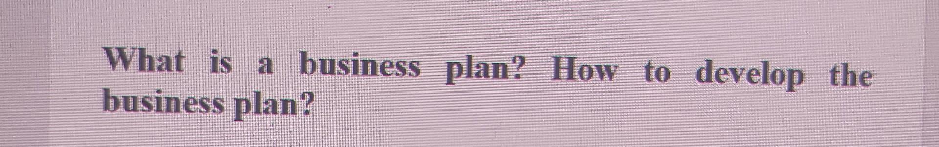 a business plan will likely not answer this question