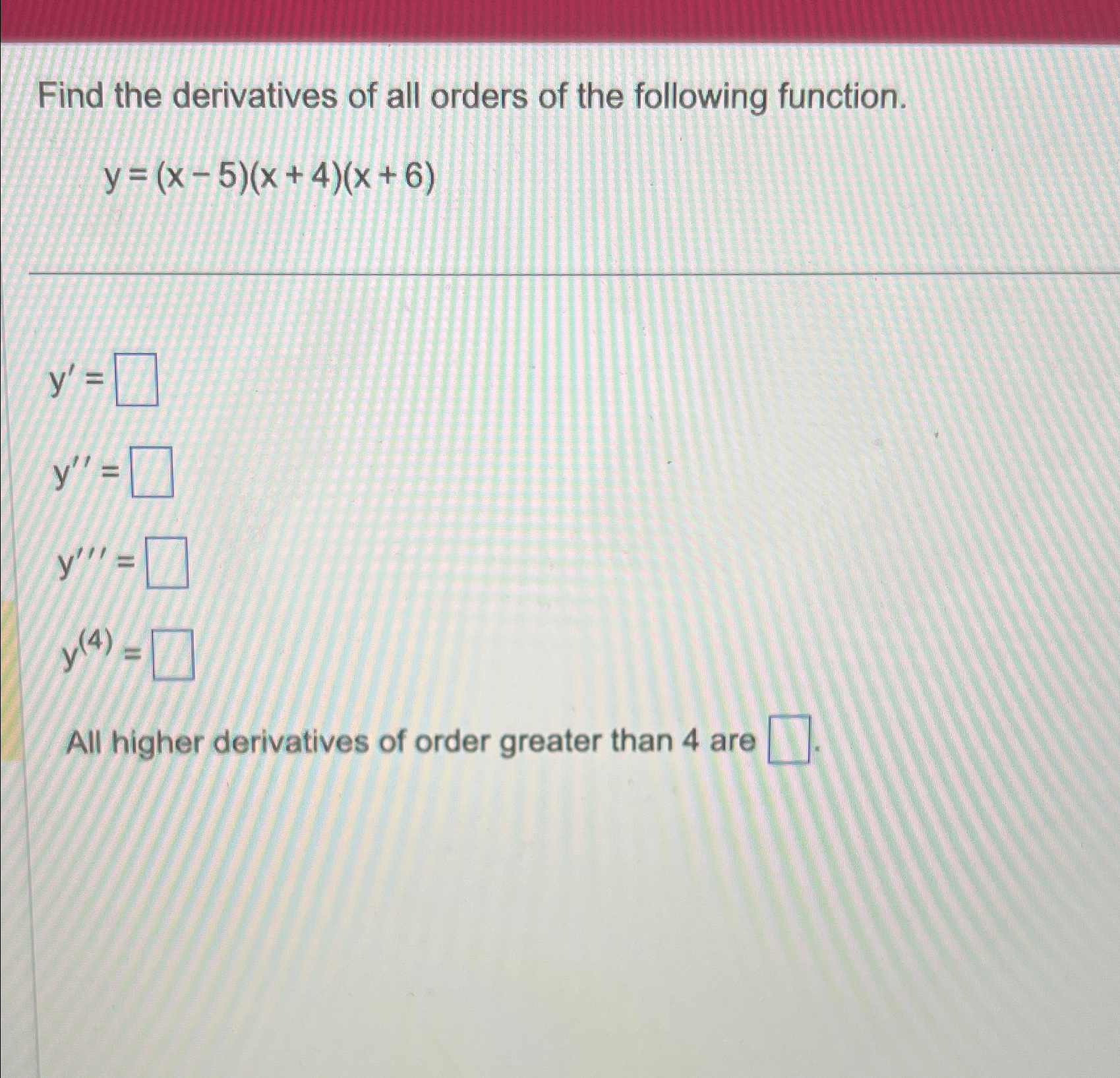 Solved Find the derivatives of all orders of the following | Chegg.com