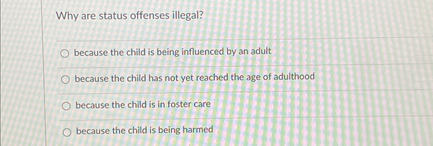 Solved Why are status offenses illegal?because the child is | Chegg.com