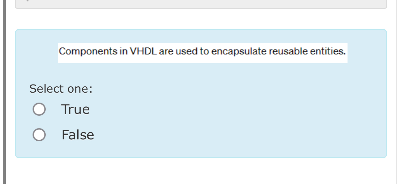 Solved Components in VHDL are used to encapsulate reusable | Chegg.com