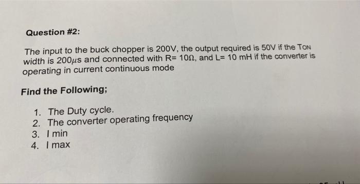 Solved Question \#2: The input to the buck chopper is 200 V, | Chegg.com