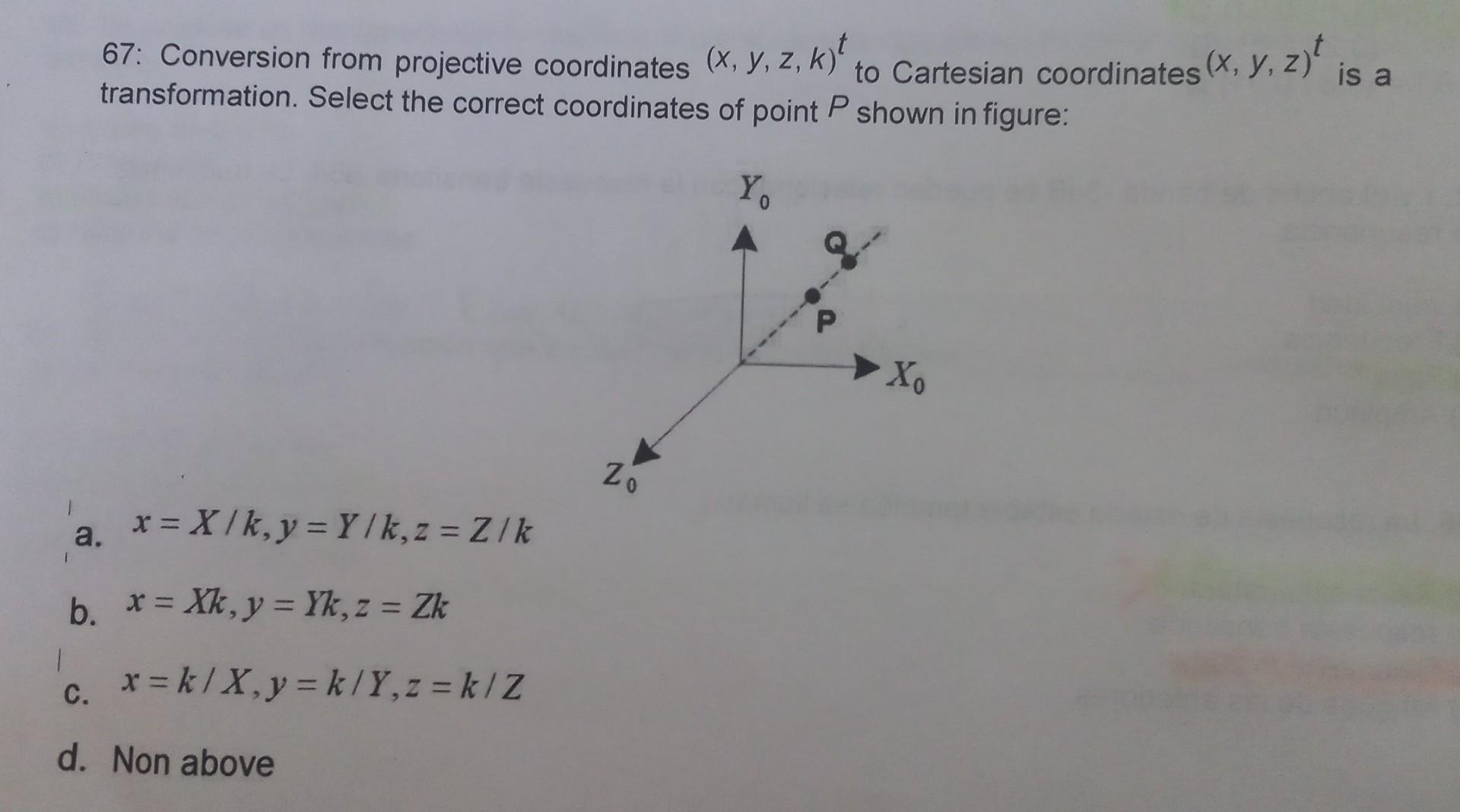 Solved Conversion from projective coordinates (x, y, z, k)^