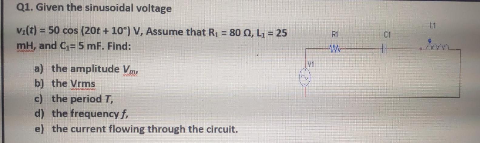 Solved Q1. Given the sinusoidal voltage R1 vi(t) = 50 cos | Chegg.com