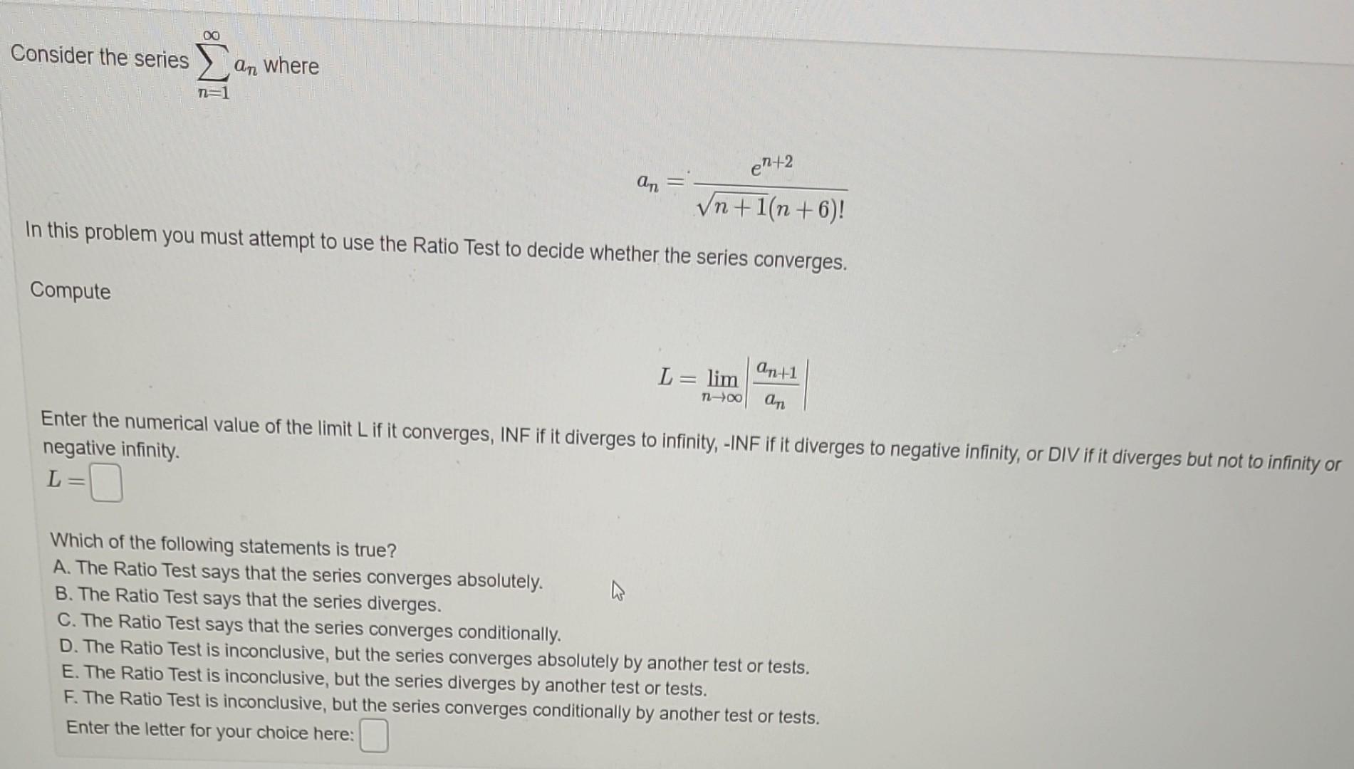 Solved Consider the series ∑n=1∞an where an=n+1(n+6)!en+2 In | Chegg.com