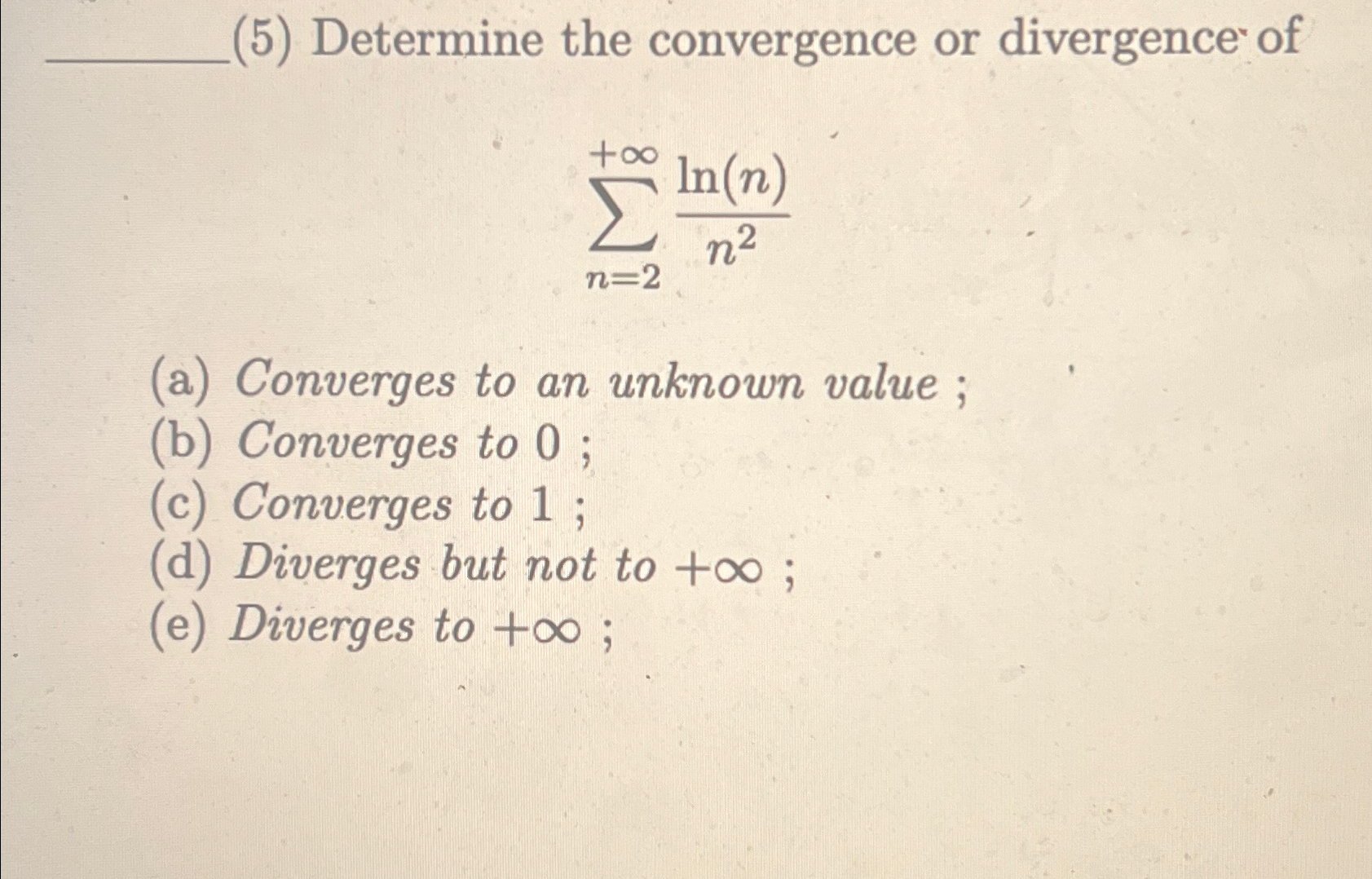Solved (5) ﻿Determine the convergence or divergence | Chegg.com