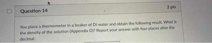 Solved 2 pts D Question 14 You place a thermometer in a | Chegg.com