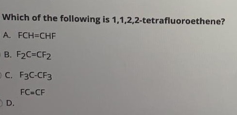 Solved Which Of The Following Is 1 1 2 2 Tetrafluoroethen Chegg Com