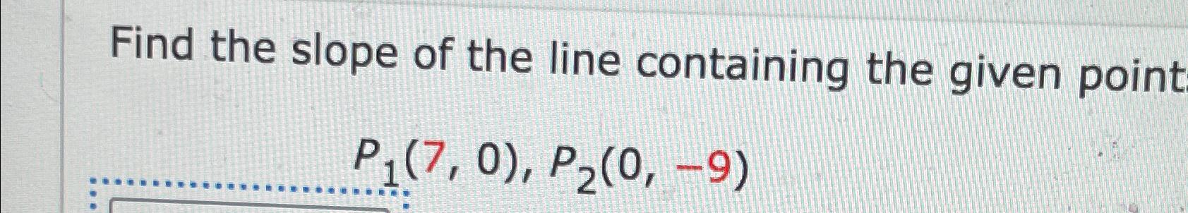 Solved Find The Slope Of The Line Containing The Given | Chegg.com