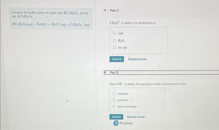 Consider the buffer system of acetic acld, \( \mathrm{HC}_{2} \mathrm{H}_{3} \mathrm{O}_{2} \), and its sait, \( \mathrm{KC}_