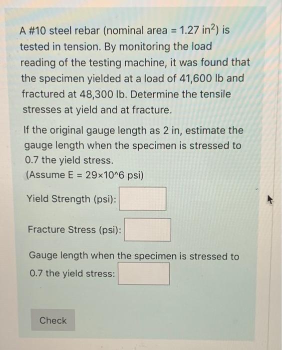 Solved A 10 steel rebar (nominal area = 1.27 in2) is tested