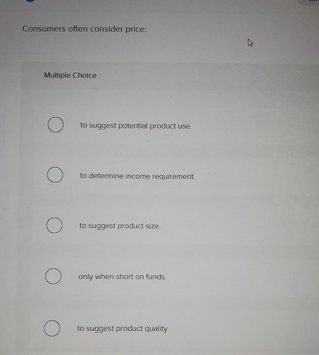 solved multiple choice questionwhen consumers decrease... Solved Consumers often consider price: Multiple Choice O O O | Chegg.com