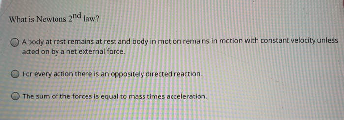 Solved What is Newtons 2nd law? A body at rest remains at | Chegg.com
