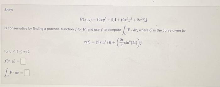 Solved F(x,y)=(6xy3+9)i+(9x2y2+2e2y)j | Chegg.com