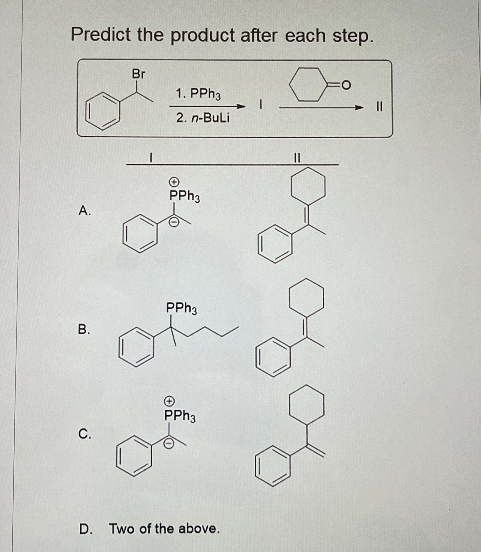 Solved Predict the product after each step.A.B.C.D. ﻿Two of | Chegg.com