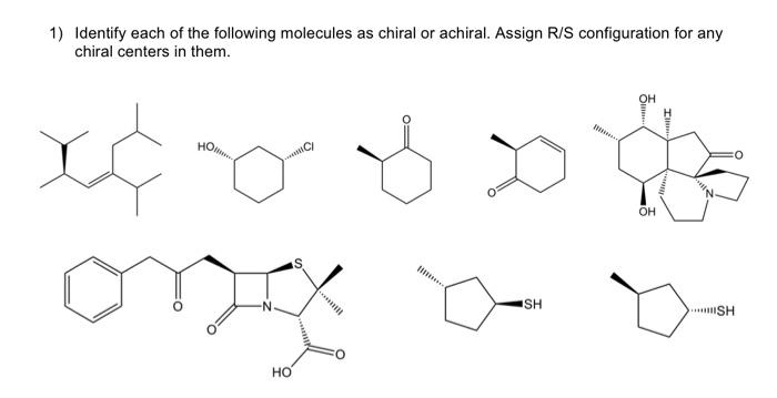 Solved 1) Identify each of the following molecules as chiral | Chegg.com