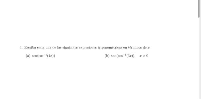 4. Escriba cada una de las siguientes expresiones trigonométricas en términos de \( x \) (a) \( \operatorname{sen}\left(\cos