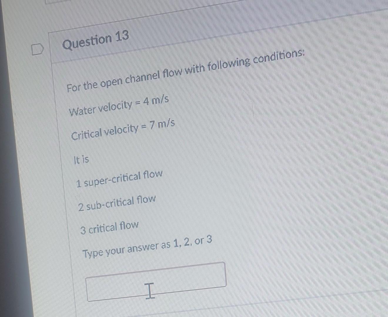 Solved Question 13 For the open channel flow with following | Chegg.com