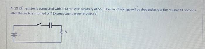 Solved A 10 KΩ resistor is connected with a 13mF with a | Chegg.com