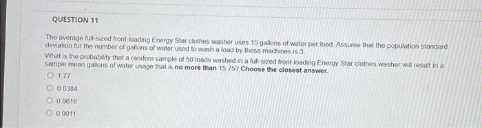 The average full-sized front-toading Energy Star clothes washer uses 15 gallons of water per load. Assume that the populaton