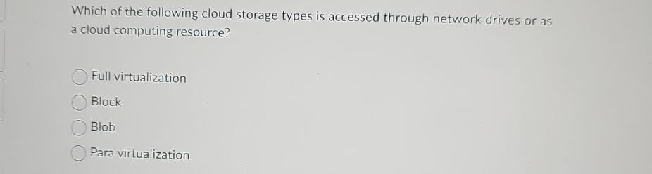 Solved Which of the following cloud storage types is | Chegg.com