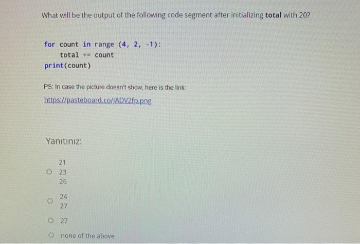 Solved What will be the output of the following code segment | Chegg.com