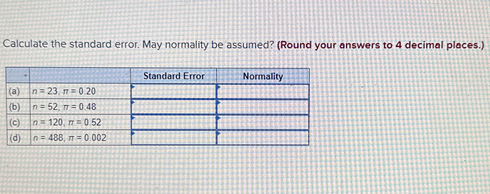 Solved Calculate the standard error. May normality be