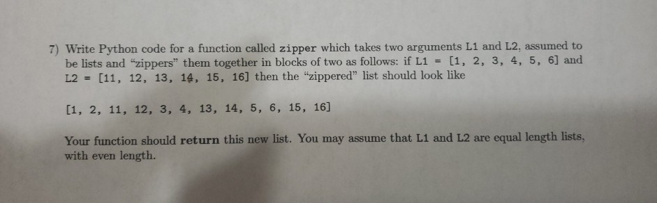 Solved 7) Write Python code for a function called zipper | Chegg.com