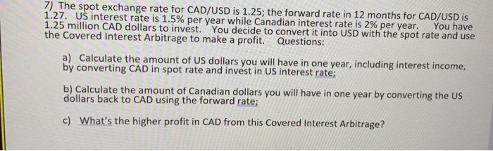 Solved 7 The Spot Exchange Rate For CAD USD Is 1 25 The Chegg