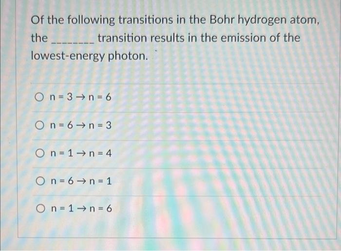 Solved Of The Following Transitions In The Bohr Hydrogen | Chegg.com