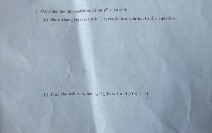 Solved 1. Consider the differential equation y" + 4y = 0. | Chegg.com