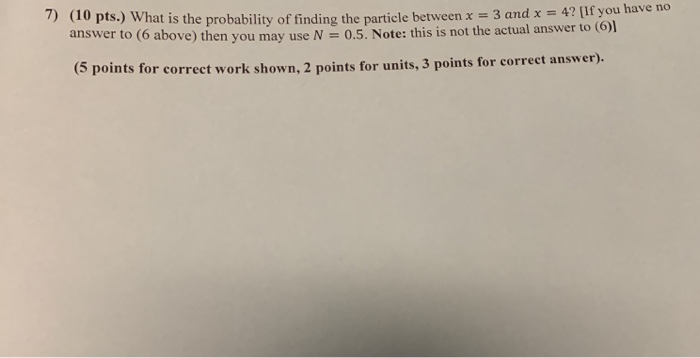 Solved 7) (10 pts.) What is the probability of finding the | Chegg.com