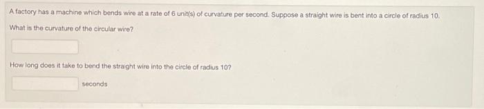 Solved A factory has a machine which bends wire at a rate of | Chegg.com
