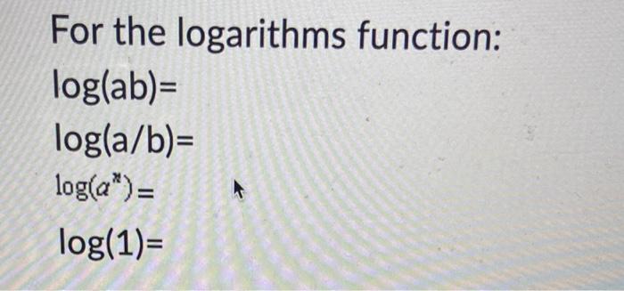 Solved For the logarithms function: | Chegg.com