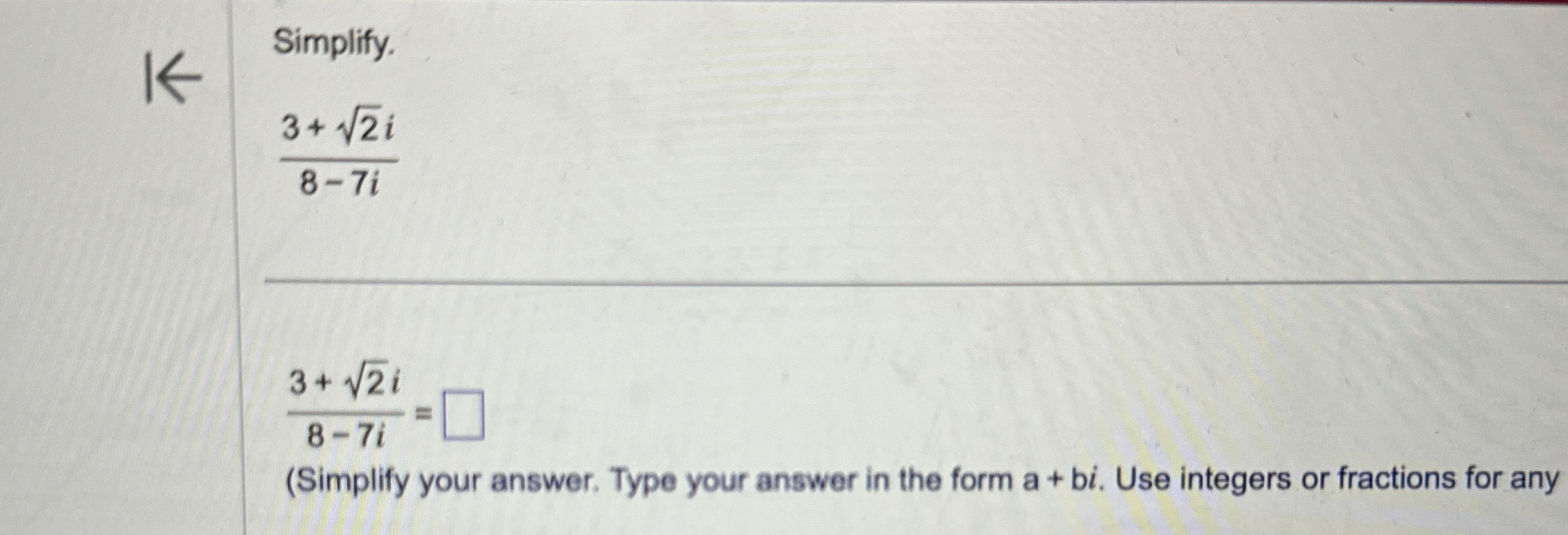Simplify.3+22i8-7i3+22i8-7i=(Simplify your answer. | Chegg.com