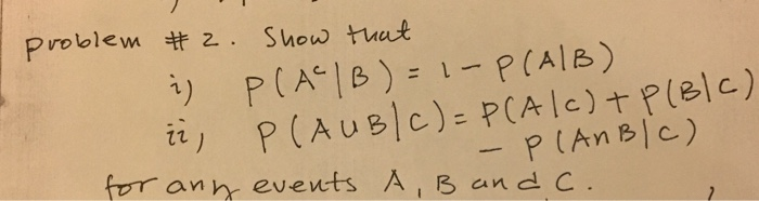 Solved problem 2. Show that i P A B 1 P AIB i P AUB C